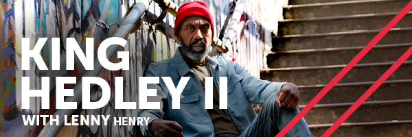 King Hedley National treasure Lenny Henry is coming to Stratford!